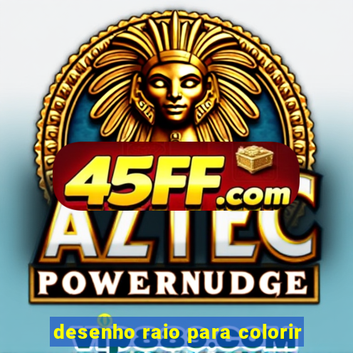 desenho raio para colorir
